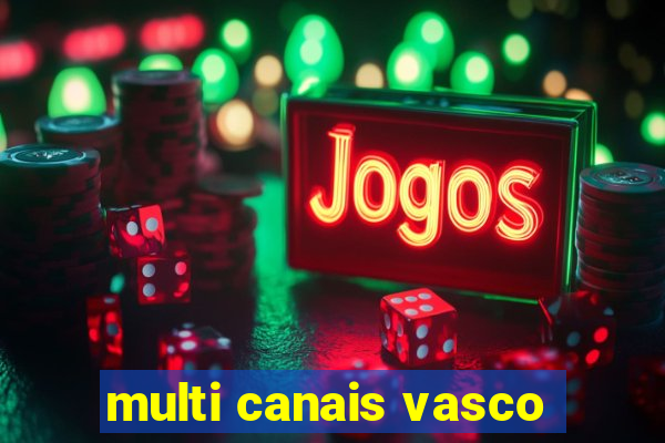 multi canais vasco